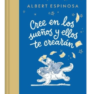 Cree en los sueños y ellos te creerán